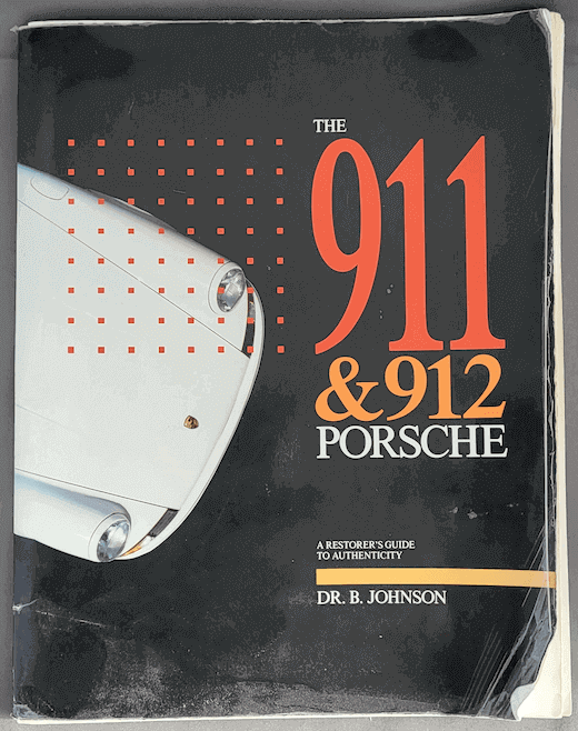 Book The 911 & 912 Porsche A restorer's Guide to Authenticity Dr. B. Johnson